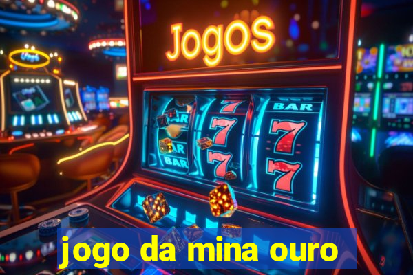 jogo da mina ouro